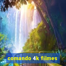 comando 4k filmes